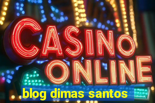 blog dimas santos